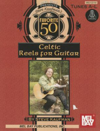 Carte Steve Kaufman's Favorite 50 Celtic Reels A-L for Guitar Steve Kaufman