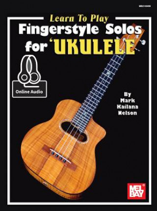 Könyv Learn To Play Fingerstyle Solos For Ukulele Book Mark Kailana Nelson