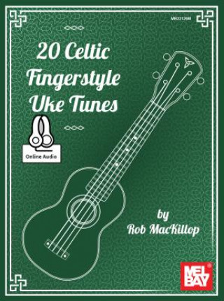 Knjiga 20 Celtic Fingerstyle Uke Tunes Rob MacKillop
