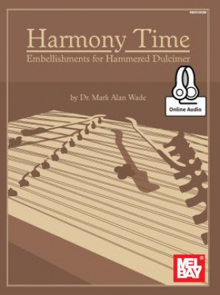 Kniha Harmony Time: Embellishments for Hammered Dulcimer Mark Alan Wade