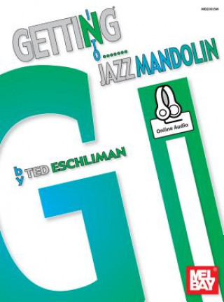 Könyv Getting Into Jazz Mandolin Ted Eschliman