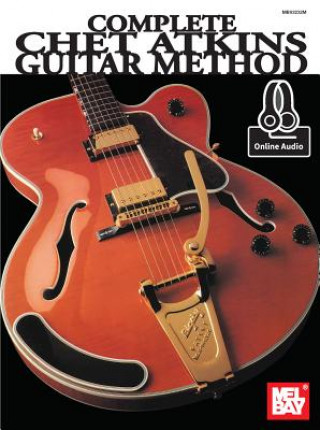 Kniha Complete Chet Atkins Guitar Method Chet Atkins