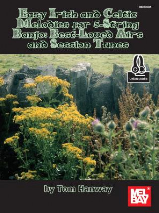 Carte Easy Irish and Celtic Melodies for 5-String Banjo: Best-Loved Airs and Session Tunes Tom Hanway