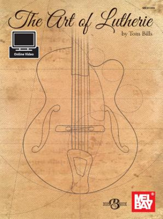 Carte The Art of Lutherie Tom Bills