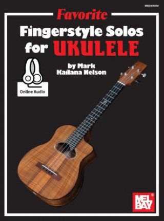 Könyv Favorite Fingerstyle Solos for Ukulele Mark "Kailana" Nelson