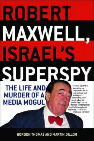 Carte Robert Maxwell, Israel's Superspy: The Life and Murder of a Media Mogul Gordon Thomas