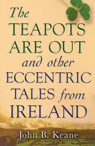 Buch The Teapots Are Out and Other Eccentric Tales from Ireland John B. Keane