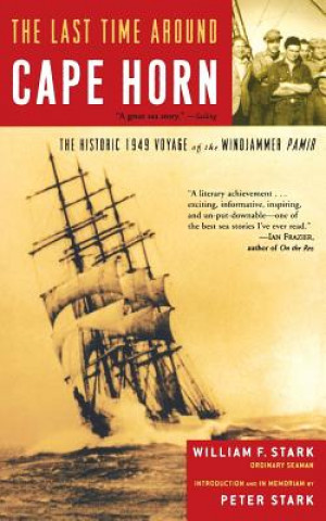 Carte The Last Time Around Cape Horn: The Historic 1949 Voyage of the Windjammer Pamir William F. Stark