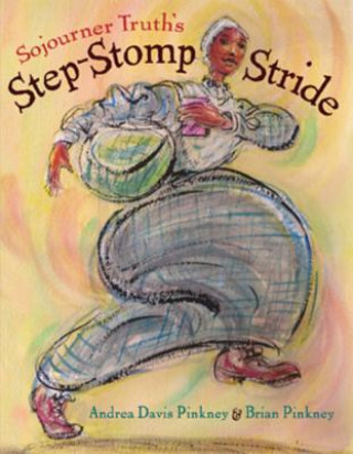 Kniha Sojourner Truth's Step-Stomp Stride Andrea Davis Pinkney