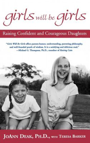 Kniha Girls Will Be Girls: Raising Confident and Courageous Daughters Joann Deak