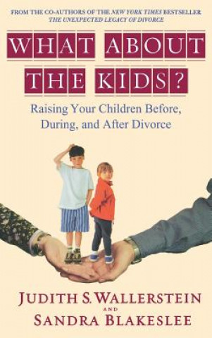 Kniha What about the Kids?: Raising Your Children Before, During, and After Divorce Judith S. Wallerstein