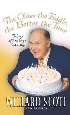 Book Older the Fiddle, the Better the Tune Willard Scott