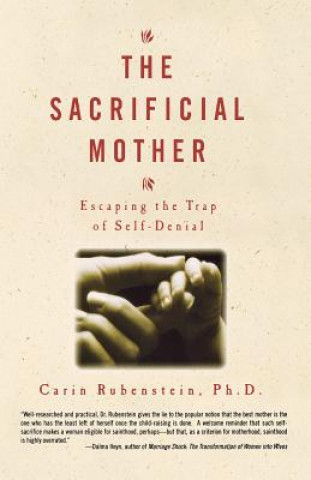 Kniha The Sacrificial Mother; Escaping the Trap of Self-Denial Carin Rubenstei