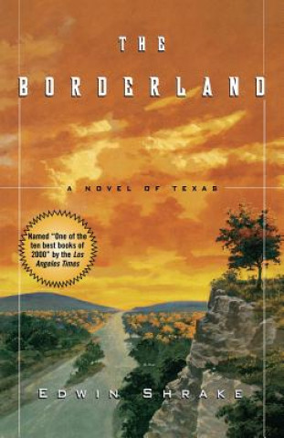 Book The Borderland: A Novel of Texas Edwin Shrake