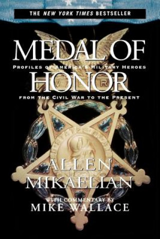 Könyv Medal of Honor: Profiles of America's Military Heroes from the Civil War to the Present Allen Mikaelian
