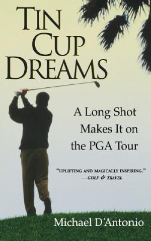 Kniha Tin Cup Dreams Michael D'Antonio