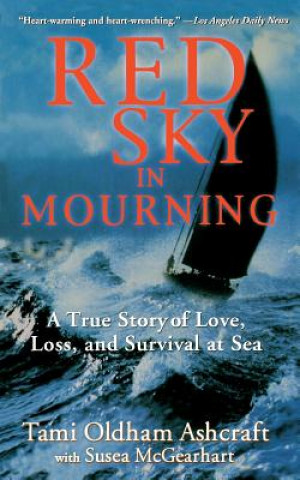 Könyv Red Sky in Mourning: The True Story of Love, Loss, and Survival at Sea Tami Oldham Ashcraft