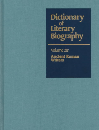 Kniha Dictionary of Literary Biography: Vol. 211 Ancient Roman Writers Gale Cengage