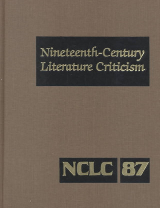 Carte Nineteenth-Century Literature Criticism: Excerpts from Criticism of the Works of Nineteenth-Century Novelists, Poets, Playwrights, Short-Story Writers Suzanne Dewsbury