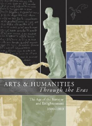 Knjiga Arts and Humanities Through the Eras: Vol. 2: The Age of the Baroque and Enlightenment (1600-1800) Philip Soergel