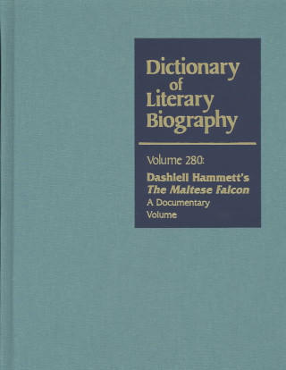 Carte Dictionary of Literary Biography: Dashiell Hammett's the Maltese Falcon: A Documentary Volume Matthew J. Bruccoli