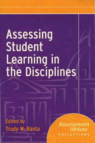 Kniha Assessing Student Learning in the Disciplines Trudy W. Banta