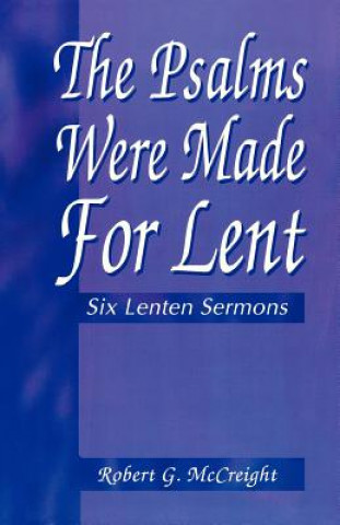 Libro Psalms Were Made for Lent Robert G. McCreight