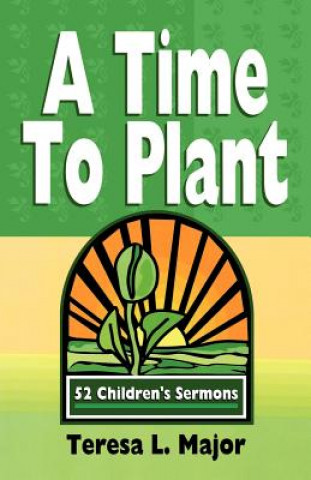 Könyv Time to Plant Teresa L. Major
