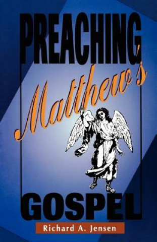 Carte Preaching Matthew's Gospel Richard A. Jensen