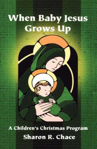 Kniha When Baby Jesus Grows Up Sharon R. Chace