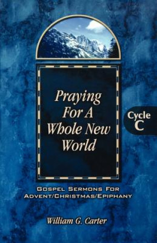 Knjiga Praying for a Whole New World William G. Carter