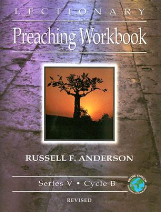 Könyv Lectionary Preaching Workbook, Series V, Cycle B, Revised Russell F. Anderson