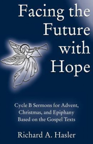 Książka Facing the Future with Hope Richard A. Hasler