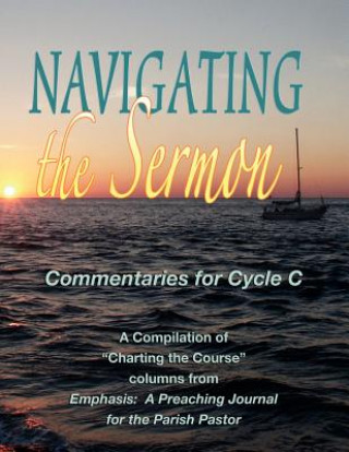 Kniha Navigating the Sermon for Cycle C of the Revised Common Lectionary Wayne Brouwer
