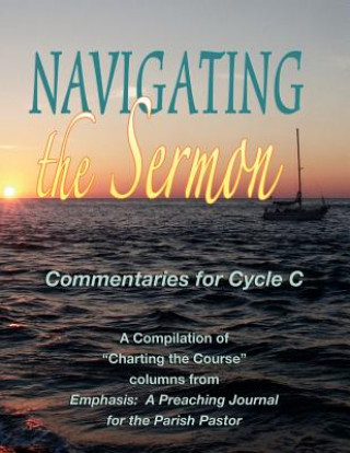 Buch Navigating the Sermon for Cycle C of the Revised Common Lectionary Wayne Brouwer