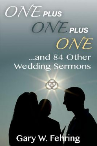 Buch One Plus One Plus One and 84 Other Wedding Sermons Gary W. Fehring