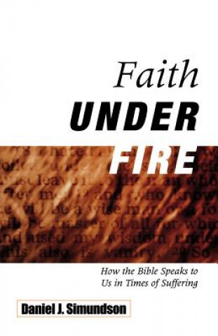 Carte Faith Under Fire Daniel J. Simundson