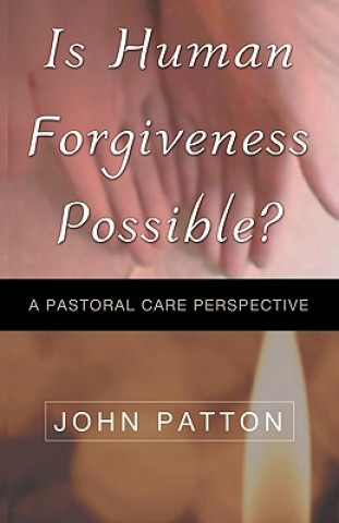 Kniha Is Human Forgiveness Possible? John Patton