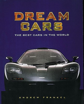Kniha Dream Cars: The Best Cars in the World Andrew Frankel
