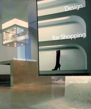 Knjiga Design for Shopping: New Retail Interiors Sara Manuelli