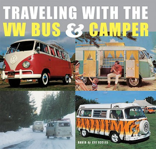 Kniha Traveling with the VW Bus & Camper David Eccles