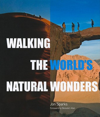 Kniha Walking the World's Natural Wonders Jon Sparks