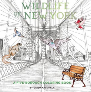 Carte Wildlife of New York: A Five-Borough Coloring Book Shannon Connors