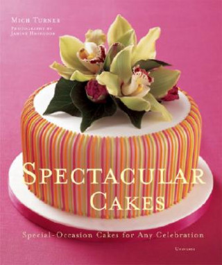 Kniha Spectacular Cakes: Special-Occasion Cakes for Any Celebration Mich Turner