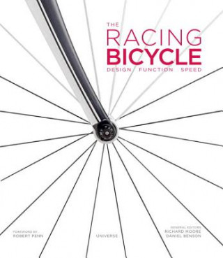 Kniha The Racing Bicycle: Design, Function, Speed Robert Penn