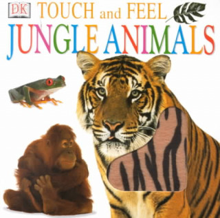 Kniha TOUCH AND FEEL JUNGLE ANIMALS Nicola Deschamps