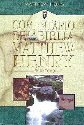 Carte Commentario de la Biblia Matthew Henry: En un Tomo Matthew Henry