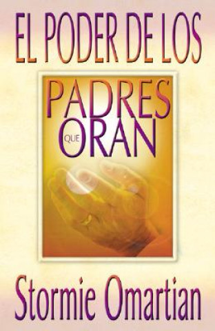 Kniha Poder de Los Padres Que Oran, El: Power of a Praying Parent Stormie Omartian