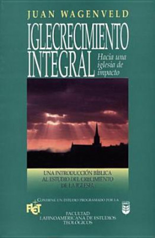 Buch Iglecrecimiento Integral: Dynamic Church Growth Juan Wagenveld