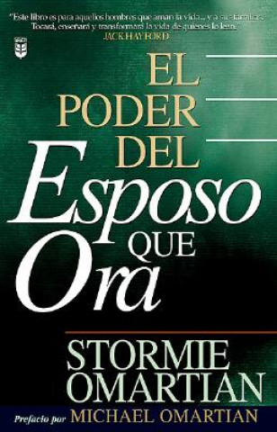 Książka Poder del Esposo Que Ora, El: Power of a Praying Husband Stormie Omartian